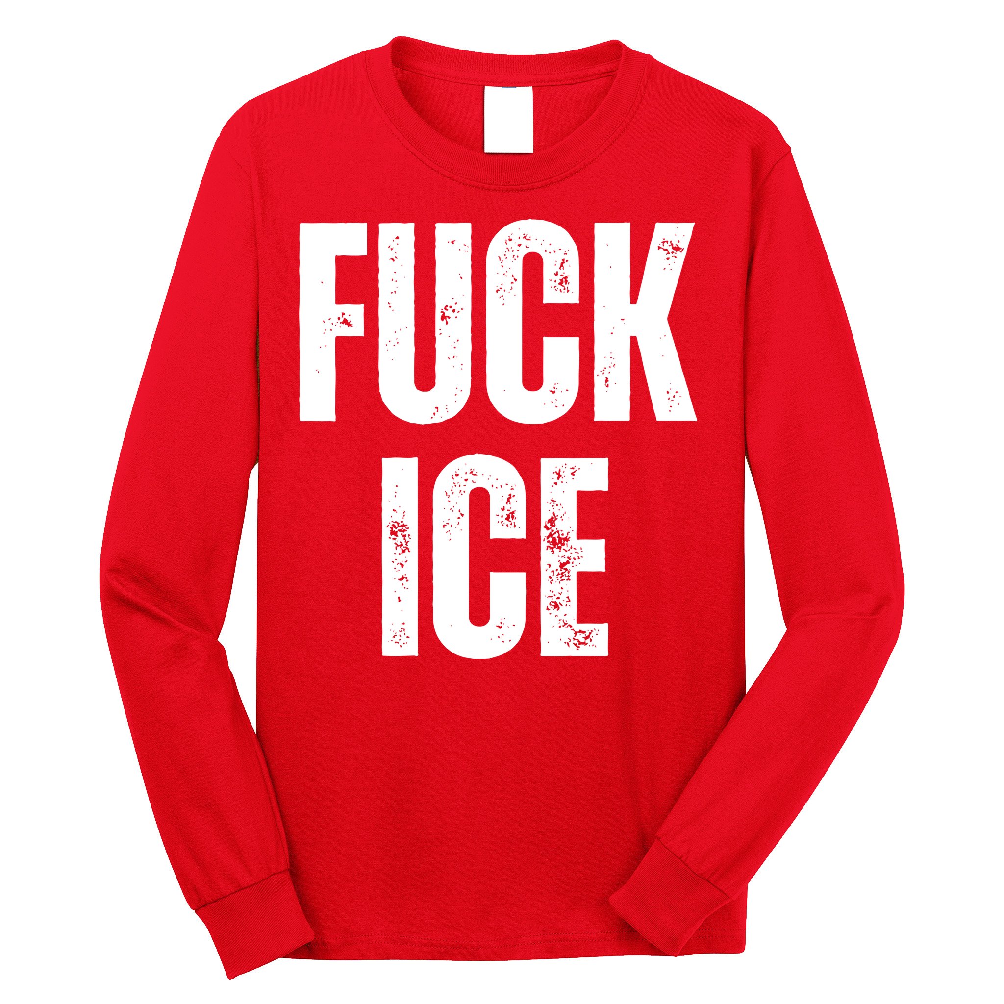 Fuck Ice Protest & Resist Support Immigrants Long Sleeve Shirt
