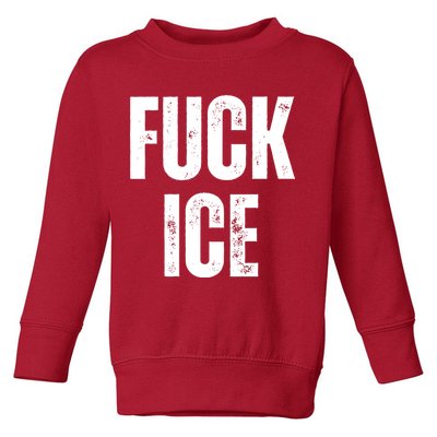 Fuck Ice Protest & Resist Support Immigrants Toddler Sweatshirt