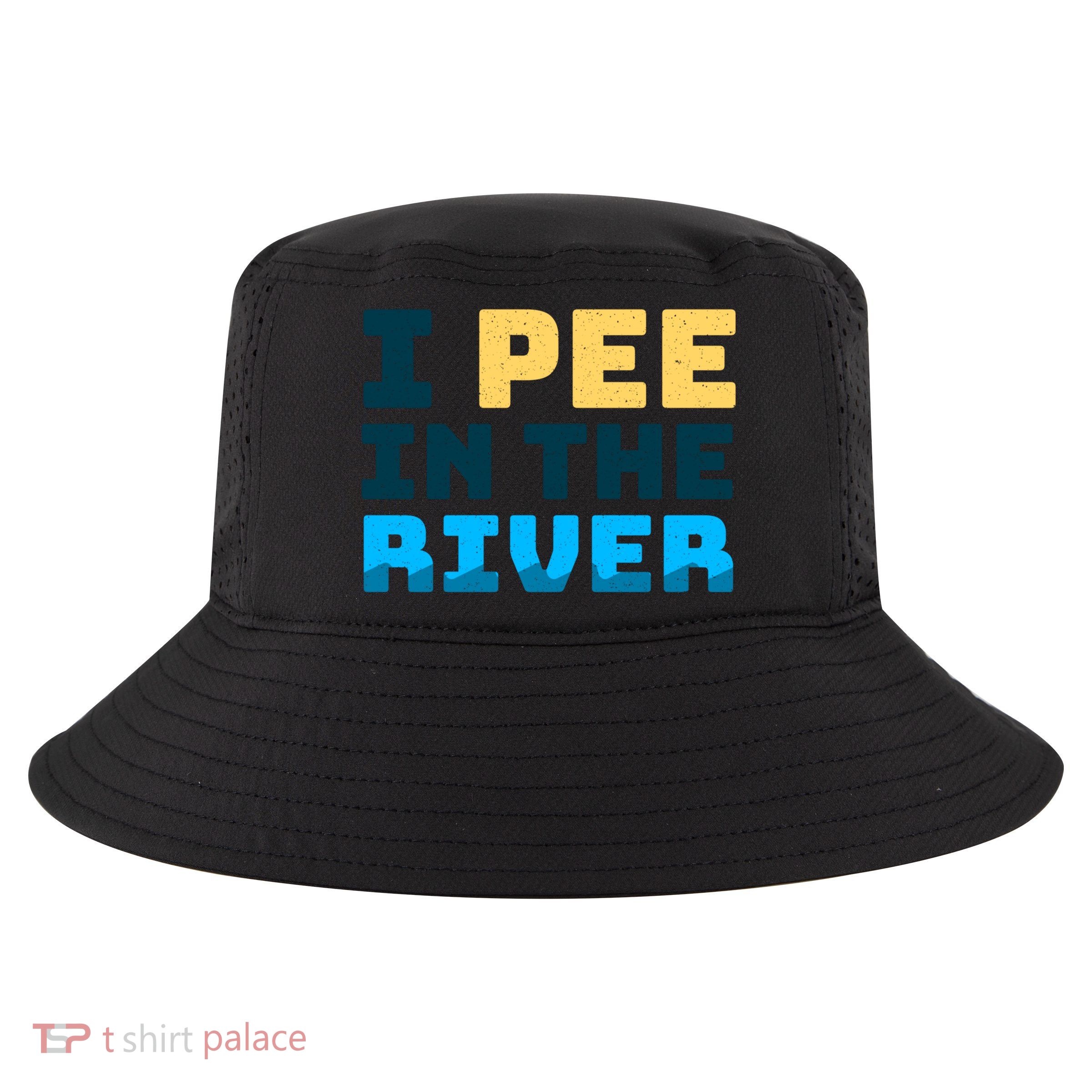 Funny I Pee In The River Summer Tubing Family Float Trip Gift Cool Comfort Performance Bucket Hat