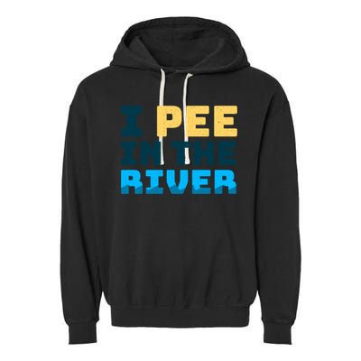 Funny I Pee In The River Summer Tubing Family Float Trip Gift Garment-Dyed Fleece Hoodie