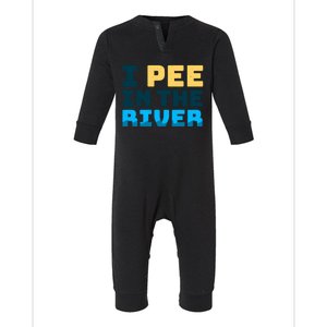 Funny I Pee In The River Summer Tubing Family Float Trip Gift Infant Fleece One Piece