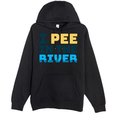 Funny I Pee In The River Summer Tubing Family Float Trip Gift Premium Pullover Hoodie