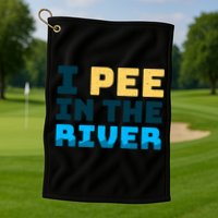 Funny I Pee In The River Summer Tubing Family Float Trip Gift Golf Towel