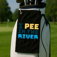 Funny I Pee In The River Summer Tubing Family Float Trip Gift Golf Towel