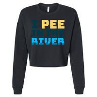 Funny I Pee In The River Summer Tubing Family Float Trip Gift Cropped Pullover Crew