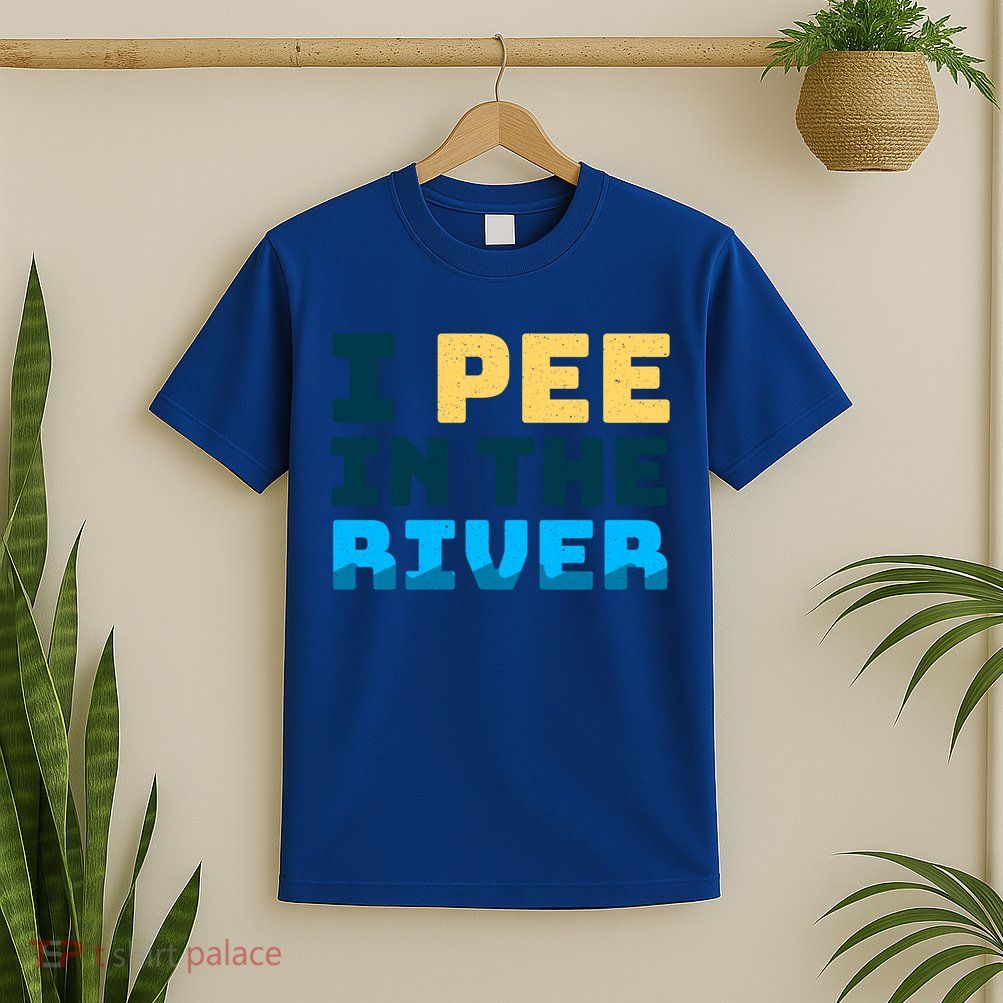 Funny I Pee In The River Summer Tubing Family Float Trip Gift T-Shirt