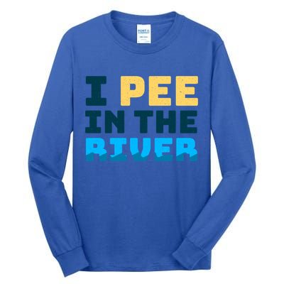 Funny I Pee In The River Summer Tubing Family Float Trip Gift Tall Long Sleeve T-Shirt