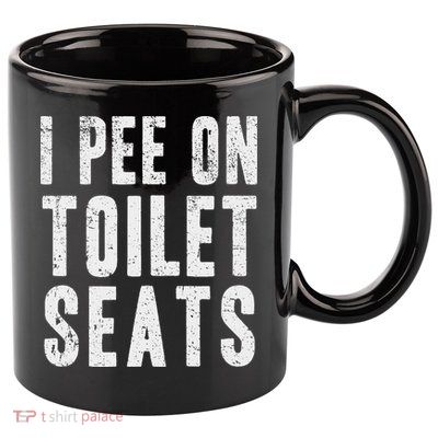 Funny I Pee On Toilet Seats Offensive Adult Humor 11oz C Handle Ceramic Mug