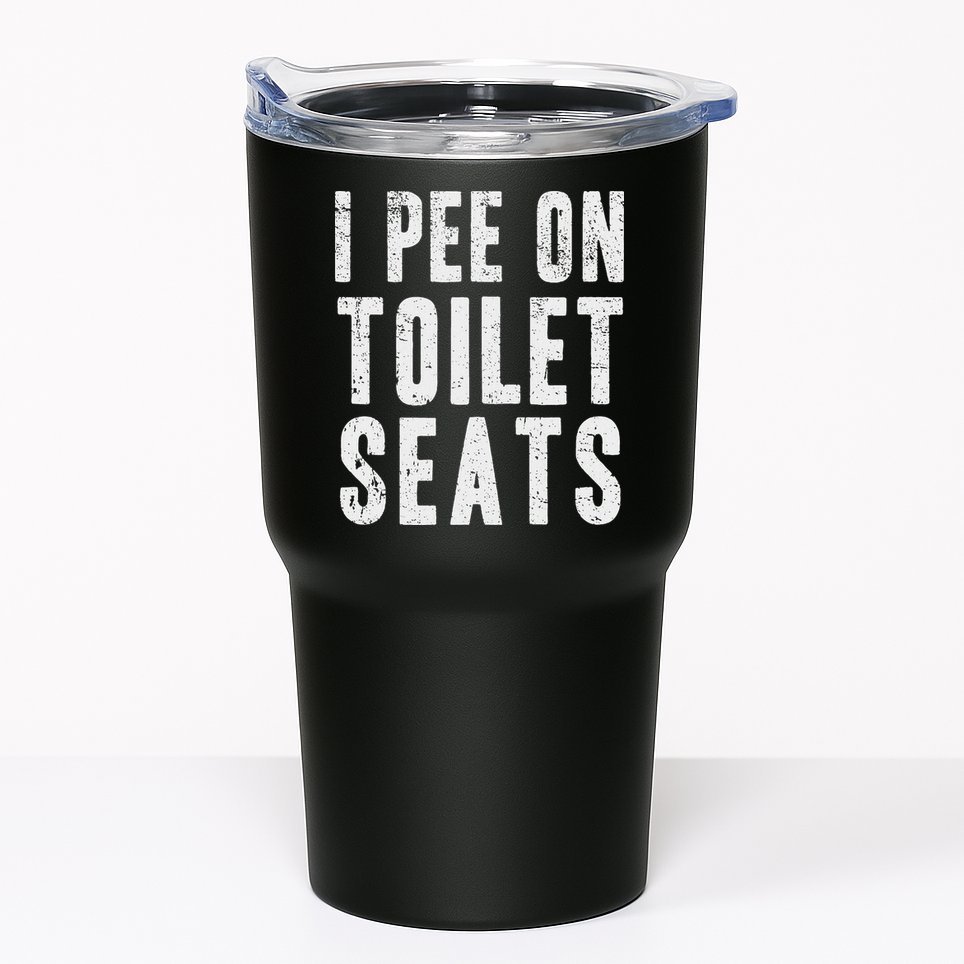 Funny I Pee On Toilet Seats Offensive Adult Humor Tumbler