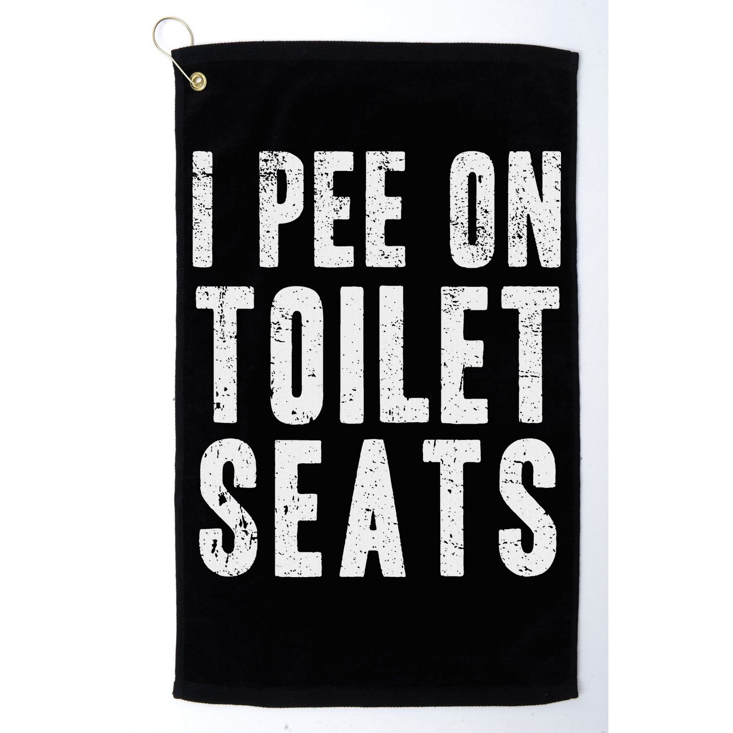 Funny I Pee On Toilet Seats Offensive Adult Humor Golf Towel