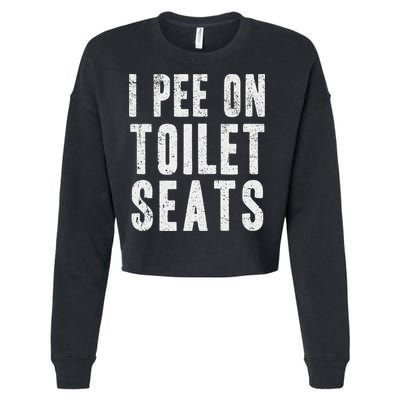 Funny I Pee On Toilet Seats Offensive Adult Humor Cropped Pullover Crew