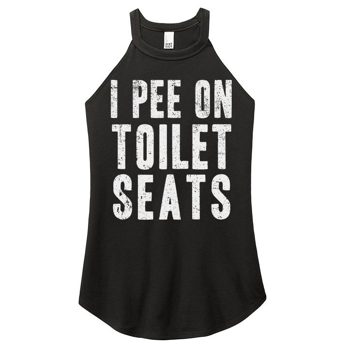 Funny I Pee On Toilet Seats Offensive Adult Humor Women's Perfect Tri Rocker Tank