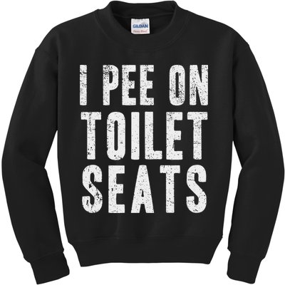 Funny I Pee On Toilet Seats Offensive Adult Humor Kids Sweatshirt