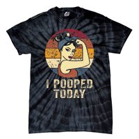 Funny I Pooped Today Retro Rosie Funny Humor I Pooped Tie-Dye T-Shirt