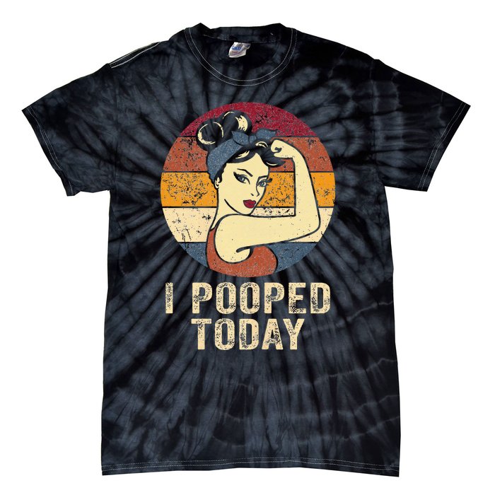 Funny I Pooped Today Retro Rosie Funny Humor I Pooped Tie-Dye T-Shirt