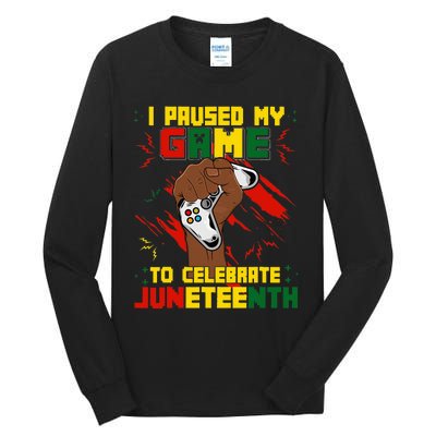 Funny I Paused My Game To Celebrate Juneteenth Black Gamers Tall Long Sleeve T-Shirt