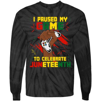 Funny I Paused My Game To Celebrate Juneteenth Black Gamers Tie-Dye Long Sleeve Shirt