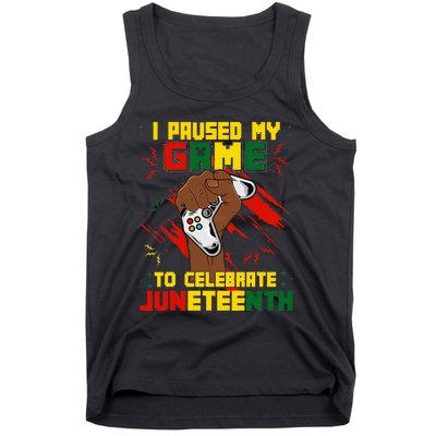 Funny I Paused My Game To Celebrate Juneteenth Black Gamers Tank Top