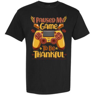 Funny I Paused My Game To Be Thankful Garment-Dyed Heavyweight T-Shirt