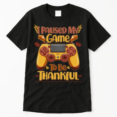 Funny I Paused My Game To Be Thankful Tall T-Shirt