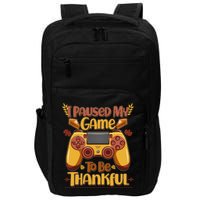Funny I Paused My Game To Be Thankful Impact Tech Backpack