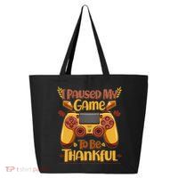 Funny I Paused My Game To Be Thankful 25L Jumbo Tote