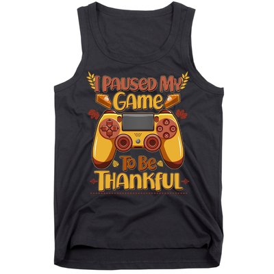 Funny I Paused My Game To Be Thankful Tank Top