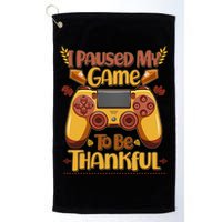 Funny I Paused My Game To Be Thankful Golf Towel