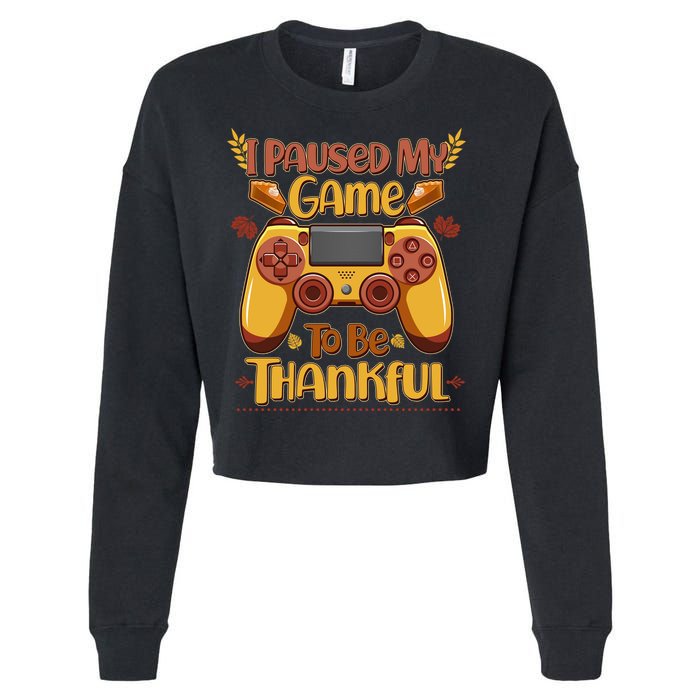 Funny I Paused My Game To Be Thankful Cropped Pullover Crew