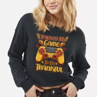 Funny I Paused My Game To Be Thankful Cropped Pullover Crew