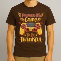 Funny I Paused My Game To Be Thankful T-Shirt