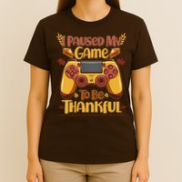 Funny I Paused My Game To Be Thankful T-Shirt