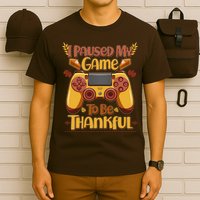 Funny I Paused My Game To Be Thankful T-Shirt