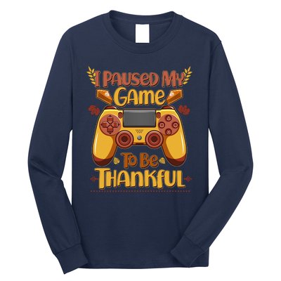 Funny I Paused My Game To Be Thankful Long Sleeve Shirt