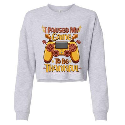 Funny I Paused My Game To Be Thankful Cropped Pullover Crew