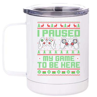 Funny I Paused My Game To Be Here Ugly Video Game Christmas Gift 12 oz Stainless Steel Tumbler Cup