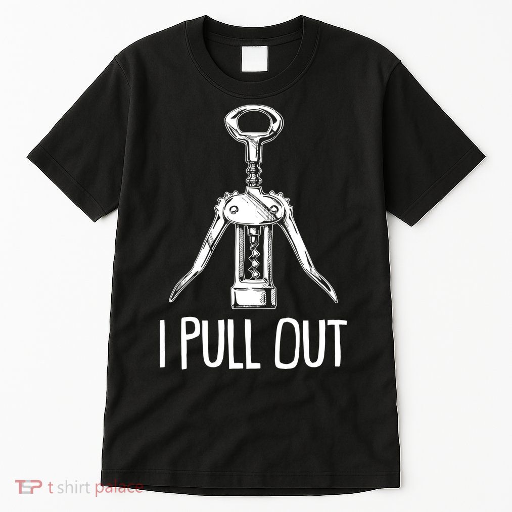 Funny I Pull Out Wine Corkscrew Tall T-Shirt