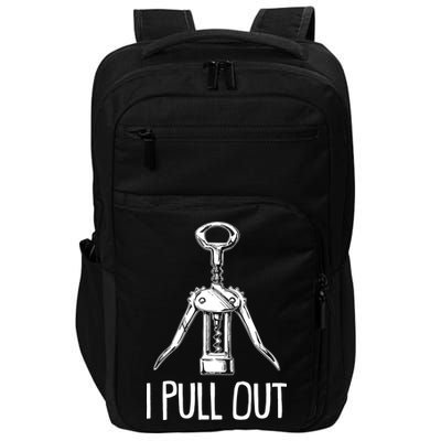 Funny I Pull Out Wine Corkscrew Impact Tech Backpack