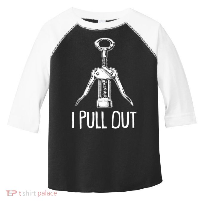 Funny I Pull Out Wine Corkscrew Toddler Fine Jersey T-Shirt