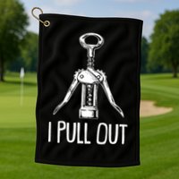Funny I Pull Out Wine Corkscrew Golf Towel