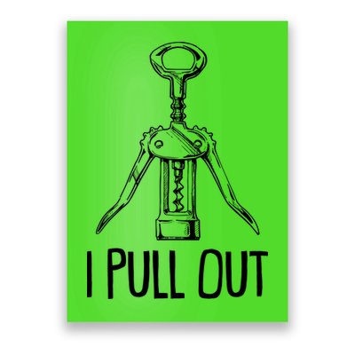 Funny I Pull Out Wine Corkscrew Poster