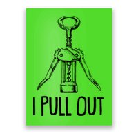 Funny I Pull Out Wine Corkscrew Poster