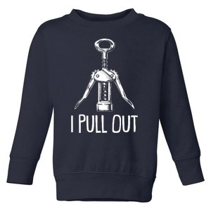 Funny I Pull Out Wine Corkscrew Toddler Sweatshirt