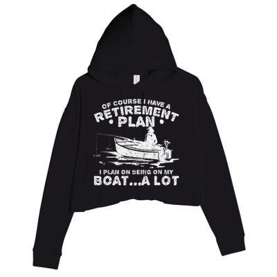 Funny I Plan On Beeing On My Boat Retirement Boat Crop Fleece Hoodie