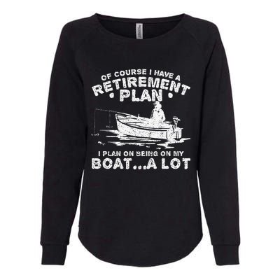 Funny I Plan On Beeing On My Boat Retirement Boat Womens California Wash Sweatshirt