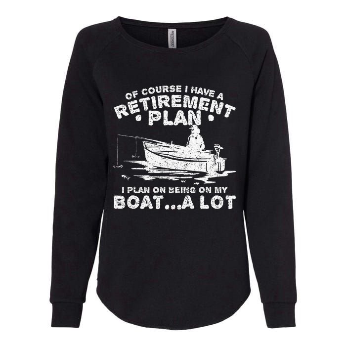 Funny I Plan On Beeing On My Boat Retirement Boat Womens California Wash Sweatshirt