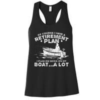 Funny I Plan On Beeing On My Boat Retirement Boat Women's Racerback Tank