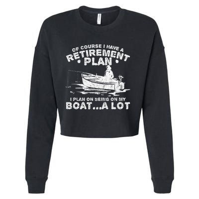 Funny I Plan On Beeing On My Boat Retirement Boat Cropped Pullover Crew