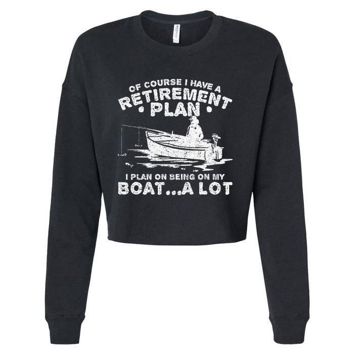 Funny I Plan On Beeing On My Boat Retirement Boat Cropped Pullover Crew