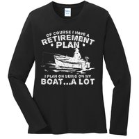 Funny I Plan On Beeing On My Boat Retirement Boat Ladies Long Sleeve Shirt